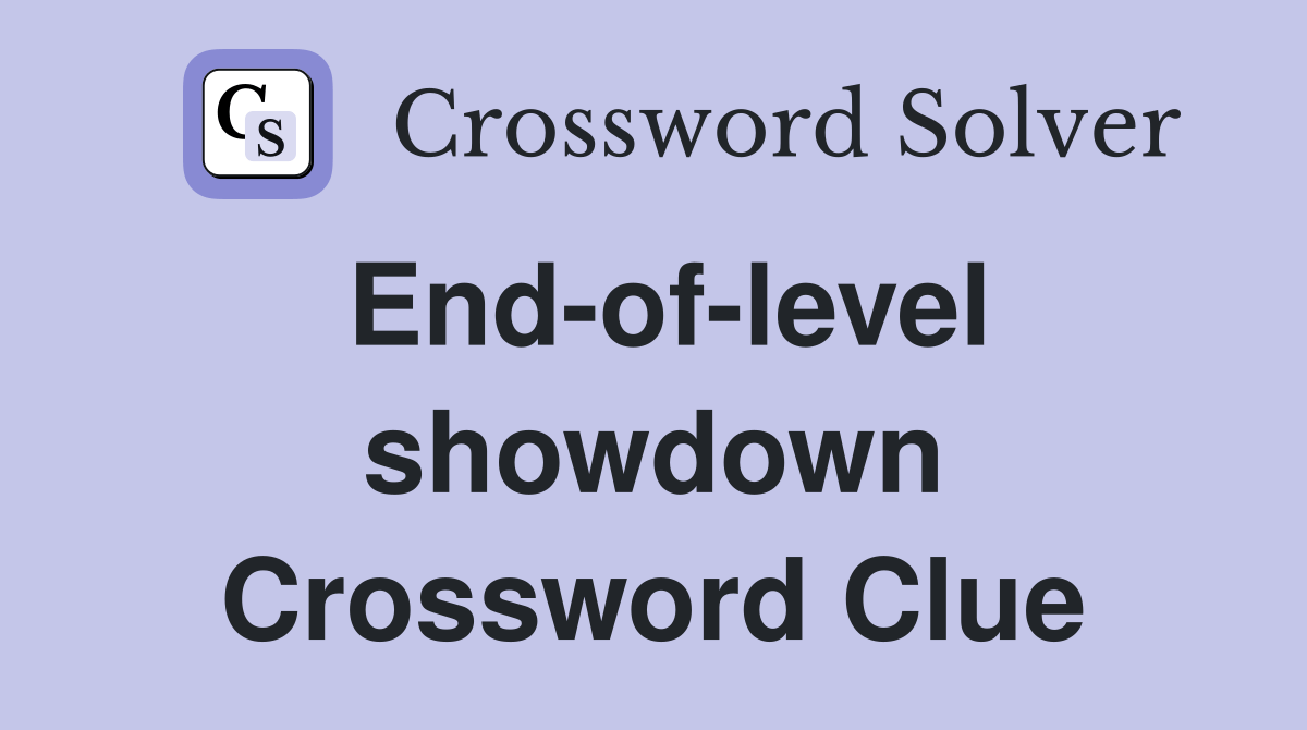 Endoflevel showdown Crossword Clue Answers Crossword Solver(04)
